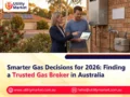 Smarter Gas Decisions for 2026: Finding a Trusted Gas Broker in Australia