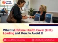 What Is Lifetime Health Cover (LHC) Loading and How to Avoid It