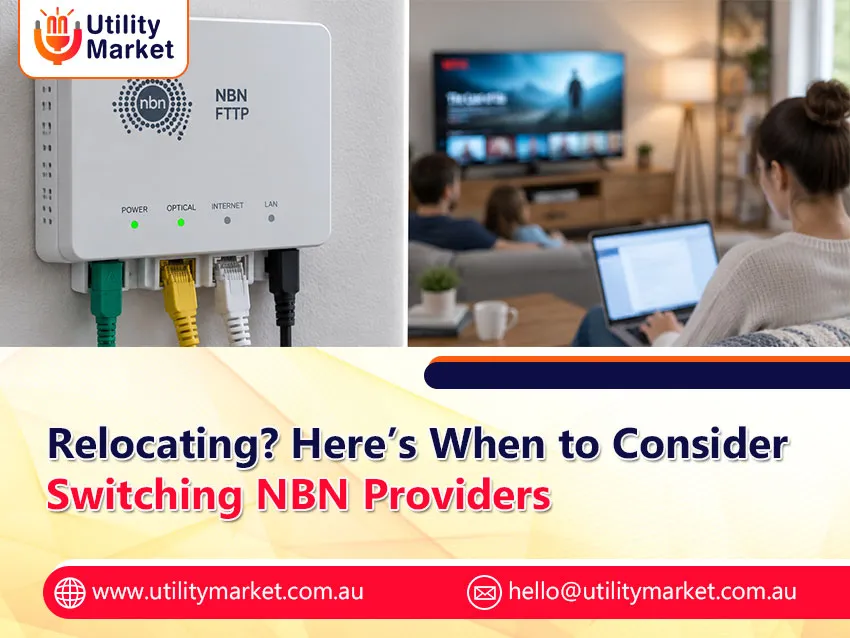 Relocating? Here’s When to Consider Switching NBN Providers