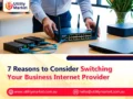 7 Reasons to Consider Switching Your Business Internet Provider