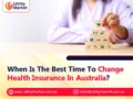 When Is The Best Time To Change Health Insurance In Australia?