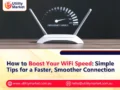 How to Boost Your WiFi Speed: Simple Tips for a Faster, Smoother Connection