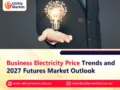 Business Electricity Price Trends and 2027 Futures Market Outlook