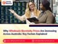 Why Wholesale Electricity Prices Are Increasing Across Australia: Key Factors Explained